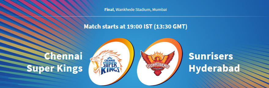 Chennai Super Kings vs Sunrisers Hyderabad ,IPL2018 Final ,T20